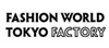 FASHION WORLD TOKYO - FACTORY